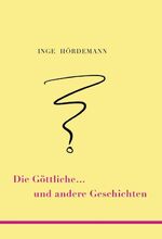 ISBN 9783347403253: Die Göttliche … und andere Geschichten