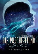ISBN 9783347552739: Die Prophezeiung über dich - Ratgeber über unbewusste selbsterfüllende Prophezeiungen - Du bist viel mehr, als du denkst - Entfessle jetzt dein ganzes Potenzial!