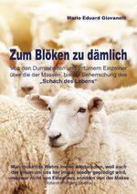 ISBN 9783347555235: Zum Blöken zu dämlich – Von den Dummheiten und Irrtümern Einzelner über die der Massen, bis zur Beherrschung des "Schach des Lebens"