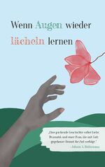 ISBN 9783347555631: Wenn Augen wieder lächeln lernen – Der lange, steinige Weg, der mit dem Tod der Eltern für die 10-jährige Lisa begann, endet mit 25 Jahren in einer aussergewöhnlichen, aber trotzdem glücklichen Liebsbeziehung.