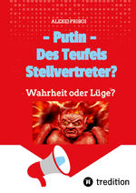 ISBN 9783347599666: Putin - Des Teufels Stellvertreter? - Wahrheit oder Lüge?