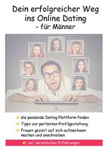 ISBN 9783347617292: Dein erfolgreicher Weg ins Online Dating - für Männer - Mache Frauen gezielt auf dich aufmerksam - Finde die richtige Online Dating Plattform für dich -