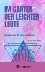 ISBN 9783347646315: Im Garten der Leichten Leute - Ein Erlebnis an der Grenze des Lebens