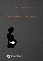 ISBN 9783347679627: Schwanger vom Fisch