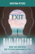 ISBN 9783347709201: Exit Gaslighting - Wege aus dem Nebel der psychischen Manipulation (Color Edition)