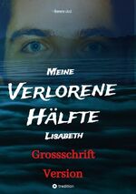 ISBN 9783347709614: Meine verlorene Hälfte Lisabeth - Zwillings - Geschichte , Abenteuer mit Hund