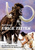 ISBN 9783347721098: Urige Zeiten – Ein Streifzug durch die Urgeschichte der Menschheit