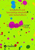 ISBN 9783347727755: Schulpflicht und Sportplätze abschaffen oder beibehalten? - Wie diese Sinnvoll sind und was man gegen den Lehrermangel tun kann, könnt ihr hier nachlesen!