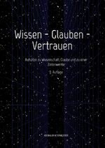 ISBN 9783347762480: Wissen - Glauben - Vertrauen – Aufsätze zu Wissenschaft, Glaube und zu einer Zeitenwende