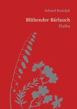 ISBN 9783347781207: Blühender Bärlauch | Haiku | Eduard Rudolph | Taschenbuch | Paperback | 64 S. | Deutsch | 2022 | tredition | EAN 9783347781207