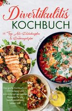 ISBN 9783347785397: Divertikulitis Kochbuch - Das große Kochbuch mit 150 leckeren und entzündungshemmenden Rezepten für ein beschwerdefreies Leben! - Inklusive 14 Tage Anti- Entzündungsplan & Ratgeber.