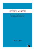 ISBN 9783347788787: Kosmos Mensch – Personale Psychotherapie. Wege zur Selbstwerdung