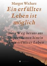 ISBN 9783347819085: Ein erfülltes Leben ist möglich – Mein Weg heraus aus Depressionen hinein in ein erfülltes Leben