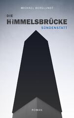 ISBN 9783347822023: Die Himmelsbrücke – Sündenstatt - Ein Mordfall, drei Perspektiven. (Roman)