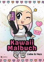 ISBN 9783347823693: Malbüch für Mädchen Kawaii Ausmalmach Liebe und Herz für Kinder ab 6 Jahre, Tweens Geschenkidee Valentinstag - Kawaii aus Japan Anti-Stress Mitmachbuch zur Entspannung Geschenk Valentinstag Ostern Geburtstag Mitbringsel