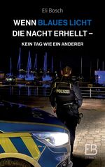 ISBN 9783347829985: Wenn blaues Licht die Nacht erhellt | Kein Tag wie ein anderer | Eli Bosch | Taschenbuch | Paperback | 204 S. | Deutsch | 2023 | tredition | EAN 9783347829985