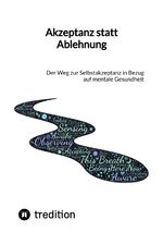 ISBN 9783347840980: Akzeptanz statt Ablehnung / Der Weg zur Selbstakzeptanz in Bezug auf mentale Gesundheit / Jaltas / Taschenbuch / Paperback / 116 S. / Deutsch / 2023 / tredition / EAN 9783347840980