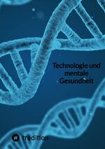 ISBN 9783347841819: Technologie und mentale Gesundheit