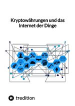 ISBN 9783347847941: Kryptowährungen und das Internet der Dinge