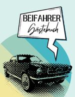 ISBN 9783347862128: Beifahrer Gästebuch - Ein lustiges Ausfüllbuch zum Bewerten der Autofahrt. Für Fahranfänger oder als Geschenkidee zur bestandenen Führerscheinprüfung.