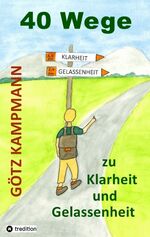 ISBN 9783347911956: 40 Wege zu Klarheit und Gelassenheit - Ein praktischer Wegweiser