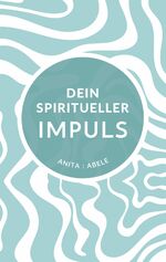 Anita Abele: Dein spiritueller Impuls - 