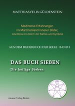 ISBN 9783347924796: DAS BUCH SIEBEN; Die sieben Raben und die sieben Zwerge; Die sieben Farben des Regenbogens; Meditationen über Schneewittchen; – Die heilige Sieben; Die böse Sieben; Chakren und Energiekörper; Saturn und die anderen Planetengötter; Engel und Schutzengel;