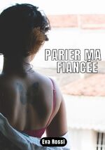 ISBN 9783347925939: PARIER MA FIANCÉE – Conte Érotique de Sexe Hard Français