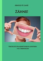 ISBN 9783347928541: Zähne! - Versteckte Krankheitsherde aufspüren und überwinden