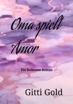 ISBN 9783347933910: Oma spielt Amor - Ein Bodensee Roman