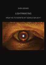 ISBN 9783347937093: Lightpainting - Kreative Fotografie mit bewegtem Licht