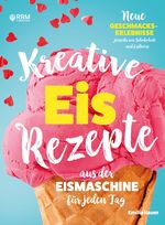 ISBN 9783347944183: Kreative Eis Rezepte aus der Eismaschine für jeden Tag - Neue Geschmackserlebnisse jenseits von Schokolade und Erdbeere. Kinderleicht Eis selber machen. inkl. Fotos zu jedem Rezept! (inkl. Rezepte ohne Zucker, Sorbet, Frozen Joghurt, veganes Eis)