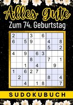 ISBN 9783347962101: 74 Geburtstag Geschenk | Alles Gute zum 74. Geburtstag - Sudoku - 150 Rätsel von leicht bis schwer Mit Lösungen | lustiges kleines Rätselbuch zum Verschenken | 74 Geburtstagsgeschenk für Frau, Mann, Vater, Mutter, Bruder, Schwester, Tante, Oma, Freunde, G