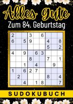 ISBN 9783347963597: 84 Geburtstag Geschenk | Alles Gute zum 84. Geburtstag - Sudoku - 150 Rätsel von leicht bis schwer Mit Lösungen | lustiges kleines Rätselbuch zum Verschenken | 84 Geburtstagsgeschenk für Frau, Mann, Vater, Mutter, Bruder, Schwester, Tante, Oma, Freunde, G