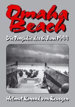 ISBN 9783347968882: Omaha Beach - Die Tragödie des 6. Juni 1944 / Die ganze Wahrheit über den blutigsten Strandabschnitt inklusive erschütternden Zeitzeugenberichten / Helmut K von Keusgen / Taschenbuch / 228 S. / 2023