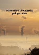 ISBN 9783347972339: Warum der Kohleausstieg gelingen muss