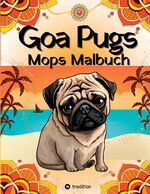 ISBN 9783347981171: Goa Pugs Hund Malbuch für Erwachsene 38 Mops Ausmalbilder mit Mandala, Indien-Motiven Möpse Malseiten für Frauen, Teenager, Mädchen, Tweens, Hundemama, Mops-Fans - Pug Coloring Book, Geschenk für Hundefans, Indienfans