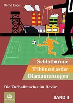 ISBN 9783347984356: Schlotbarone, Tribünenbastler, Diamantenaugen. Band II – Die Fußballmacher im Revier