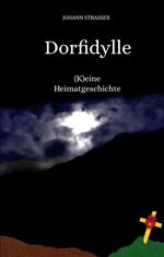 ISBN 9783347987555: Dorfidylle - (K)eine Heimatgeschichte