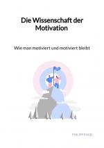 ISBN 9783347993259: Die Wissenschaft der Motivation - Wie man motiviert und motiviert bleibt