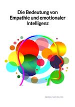 ISBN 9783347993273: Die Bedeutung von Empathie und emotionaler Intelligenz