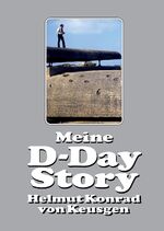 von Keusgen, Helmut K: Meine D-Day Story