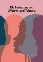 ISBN 9783347994652: Die Bedeutung von Offenheit und Toleranz