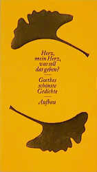 Goethe, Johann Wolfgang von: Herz, mein Goethe, Johann Wolfgang von: Herz, mein