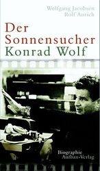 ISBN 9783351025892: Der Sonnensucher, Konrad Wolf. Biographie