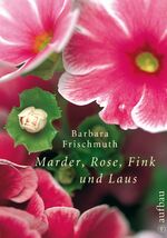 Marder, Rose, Fink und Laus - Meine Garten-WG