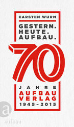 ISBN 9783351036089: Gestern. Heute. Aufbau. – 70 Jahre Aufbau Verlag 1945 - 2015