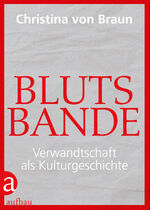 Braun, Christina v.: Blutsbande. Verwand