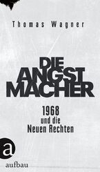 ISBN 9783351036867: Die Angstmacher – 1968 und die Neuen Rechten