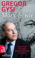 ISBN 9783351037208: Marx und wir – Warum wir eine neue Gesellschaftsidee brauchen